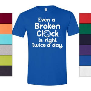 Broken Clock T-Shirt Philosophy Graphic, Humorous Quote (Unisex S-XXL, 100% Ringspun Cotton, Casual Style) image 11