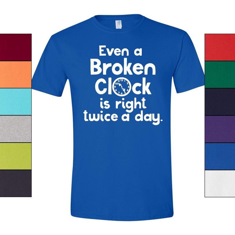 Broken Clock T-Shirt Philosophy Graphic, Humorous Quote (Unisex S-XXL, 100% Ringspun Cotton, Casual Style) image 11