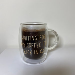 Handmade Custom &quot;Waiting For My Coffee To Kick In :)&quot; Quote On Double Wall Coffee Mug