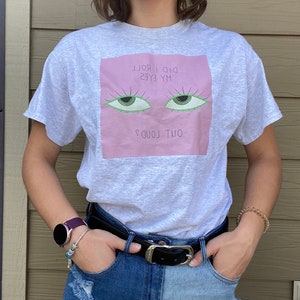 Cool custome &quot;Did I roll my eyes out loud&quot; Illustration Hand-printed on T-Shirt