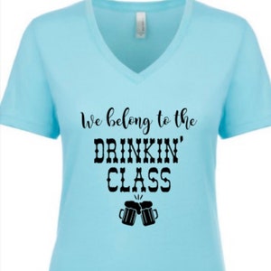 We Belong to the Drinking Class shirt - country shirt - Lee Brice - Fun shirt- country song - lyrics - country concert - summer