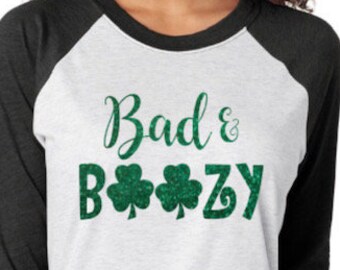 St. Patrick's Day Shirt - Bad & Boozy - Drinking Shirt - Funny Shirt - St. Patty's Day Shirt