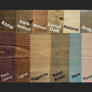 May include: Wood stain color chart with 10 different wood stain colors. The colors are Kona, Dark Walnut, Walnut, Golden Oak, Natural, Gray, Black Cherry, Cognac, Flagstone, Barrel Brown, Aqua, and Rose.