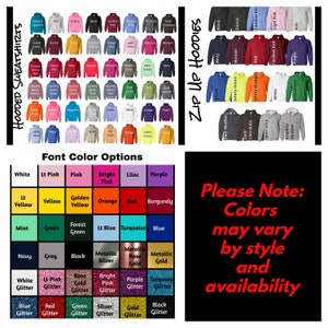 May include: A chart showing color options for hooded sweatshirts and zip-up hoodies. The chart includes a variety of colors, including red, blue, green, and black. The chart also includes a section for font color options, with a variety of colors to choose from. The text "Please Note: Colors may vary by style and availability" is at the bottom of the chart.