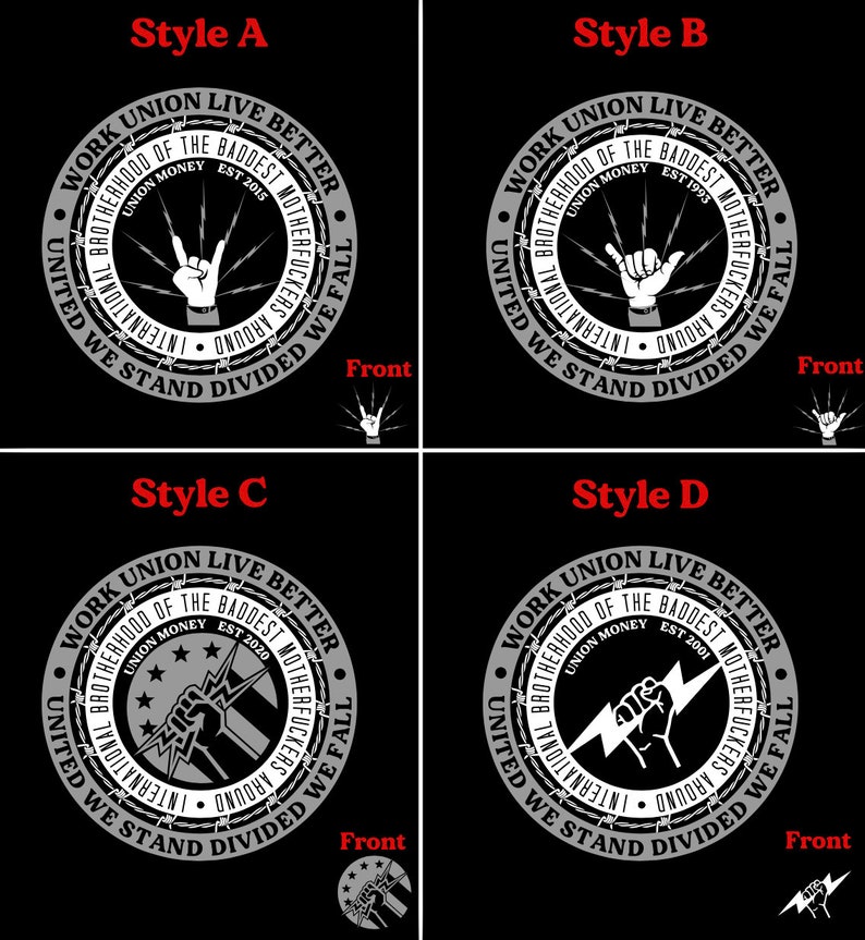 May include: Four different designs for a black and white t-shirt with a circular graphic. The graphic features a barbed wire circle with the text "Work Union Live Better" and "Brotherhood of the Baddest Motherfuckers" around the outside. The center of the circle features a different graphic for each design: a hand with a rock and roll hand gesture, a hand with a shaka sign, a fist with a lightning bolt, and a fist with a lightning bolt.