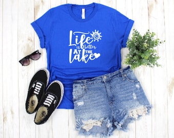 Life is Better at the Lake Shirt - Summer Shirt - Camping Shirt - Lake Shirt