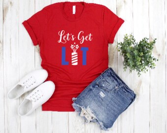 Let's Get Lit Shirt - 4th of July Shirt - Independence Day Shirt - Summer Shirt - Party Shirt - Fourth of July Shirt