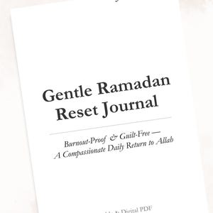 May include: A white journal with the title "Gentle Ramadan Reset Journal" in bold black font. The journal's cover also includes the text "A Gentle, Guilt-Free Ramadan Journal" and "Burnout-Proof & Guilt-Free - A Compassionate Daily Return to Allah."