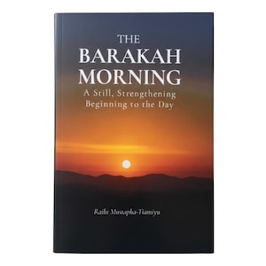 May include: A book titled "THE BARAKAH MORNING" with the subtitle "A Still, Strengthening Beginning to the Day." The cover shows a sunset over a mountain range. The author's name, Railu Mustapha-Tiamiyu, is at the bottom of the cover.