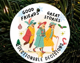 Christmas Ornament, "Good friends. Great stories. Questionable decisions.", Home Decor Gift for Friends,Double-sided, Printed on Both Sides