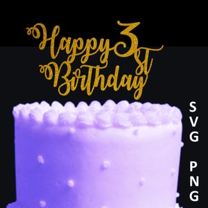 Happy Birthday Cake Topper, Happy 3st Birthday, Cake toppers svg png, DIY cake topper svg,  For Birthday Party, Instant Digital Download