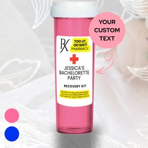 May include: A pink plastic pill bottle with a white cap and a custom label that reads TOO LIT, OH SHIT! PHARMACY, JESSICA'S BACHELORETTE PARTY, and RECOVERY KIT, featuring a red cross symbol and yellow highlighted text blocks on a white background.