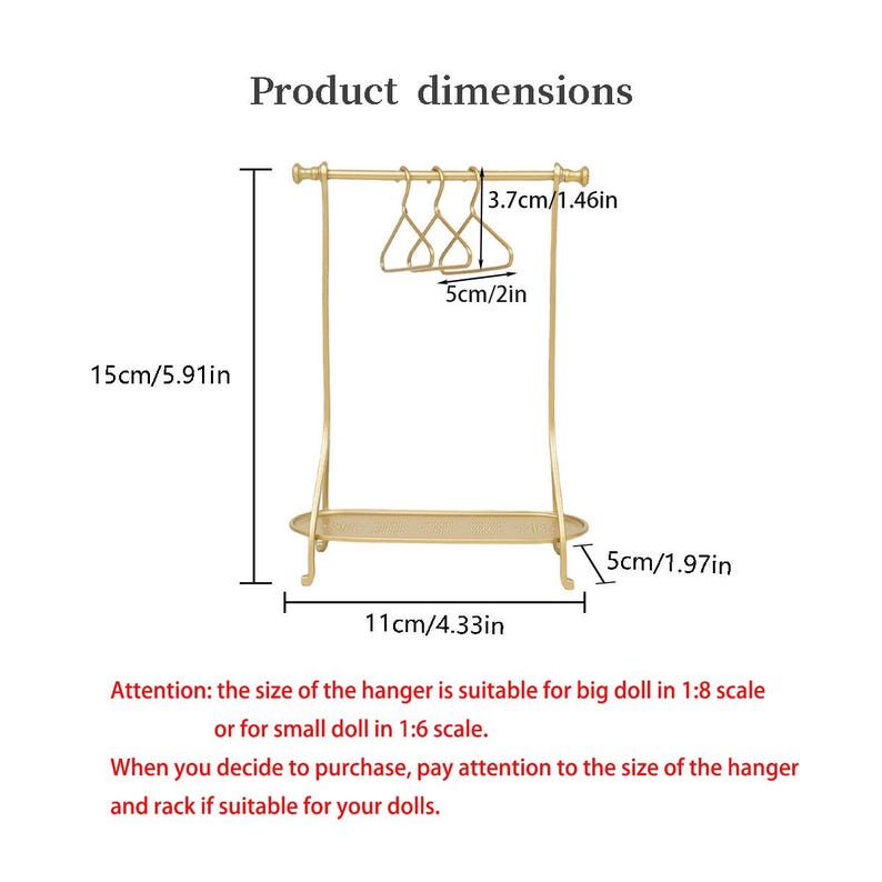 May include: A gold-colored metal doll clothing rack with three matching hangers. The rack measures 5.91 inches in height, 4.33 inches in width, and 1.97 inches in depth. Each hanger is 2 inches wide and 1.46 inches tall. Text indicates 1:8 or 1:6 scale.