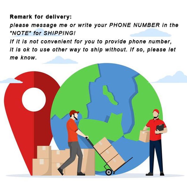 May include: Illustration of two delivery workers with a globe and a location pin. One worker pushes a cart with boxes, while the other holds a box and a tablet. Text at the top reads: "Remark for delivery: please message me or write your PHONE NUMBER in the "NOTE" for SHIPPING!"