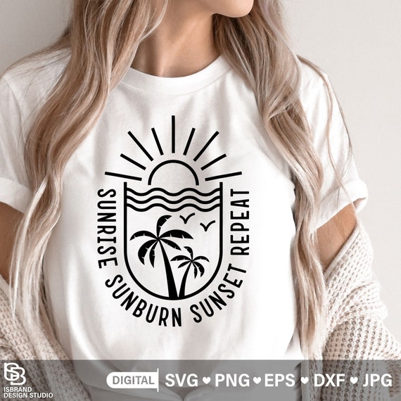 Sunrise Sunburn Sunset Repeat SVG PNG Beach Life Svg Sunrise - Etsy