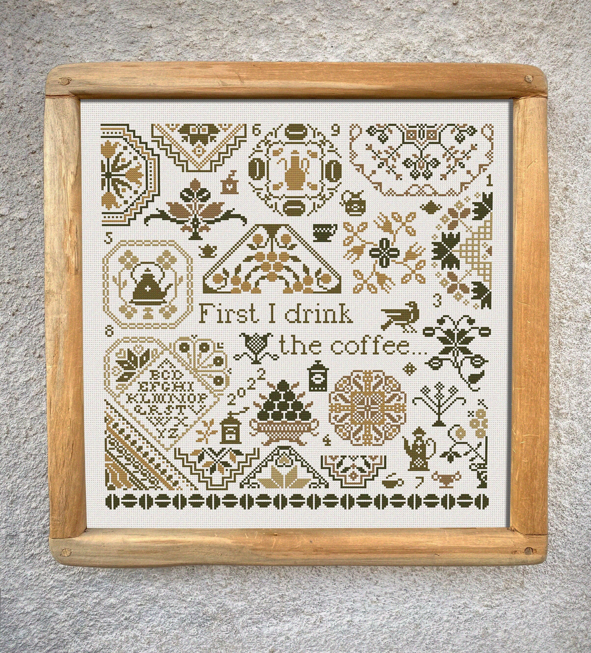 First I Drink the Coffee Quaker Sampler Cross Stitch Pattern, X Stitch ...