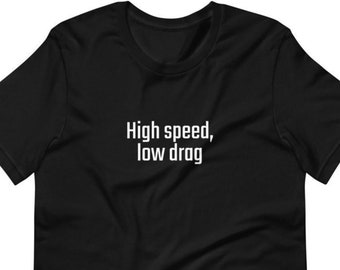 High Speed, Low Drag, Lustige, sarkastische T-Shirts