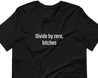 Divide by Zero, Bitches, Lustige, sarkastische T-Shirts