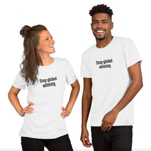 Stop global whining, lustige, sarkastische T-Shirts Bild 3