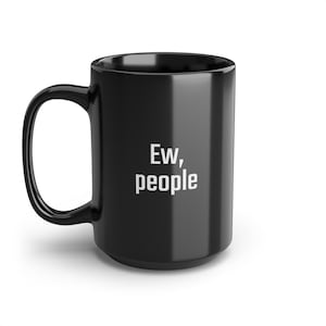 Ew people mug, Ew David Mug, Funny Gift, Funny Mugs, Ceramic Coffee Cup, Humorous Gifts, Present for Coworker, Christmas Gift