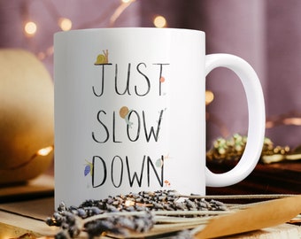 Just Slow Down Snail Mindful Mindfulness Meditation Yoga Christmas Gift Mantra Mug