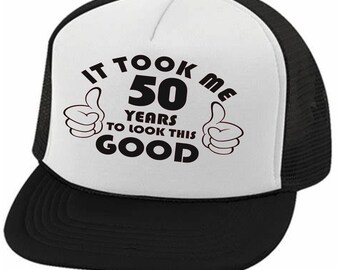 It Took Me 50Years To Look This Good, 50th Birthday, 40th Birthday Gift, Hats Snapbacks, Party Shirts Hats, Guys Weekend, Bday Trucker Hats,