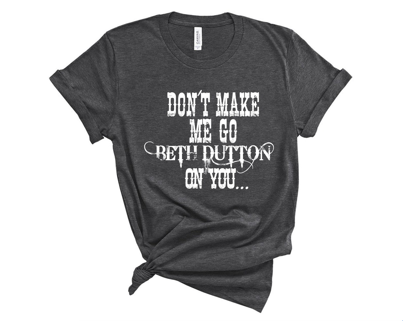 Yellowstone Don't Make Me Go Beth Dutton Ladies Dolman Short Sleeve Shirt