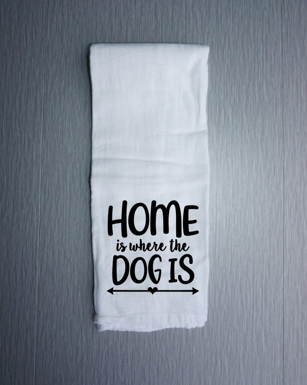 dog towel  dog towel   home towel  kitchen flour sack towel  home is where my dog is
