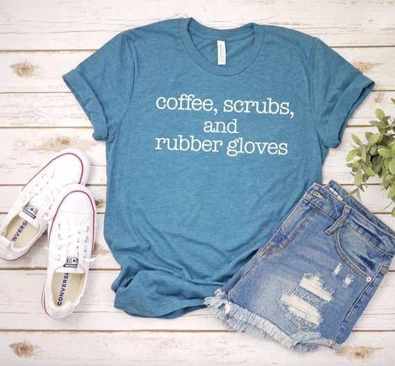 Nurse Shirt Nurse Tee Coffee Scrubs And Rubber Gloves Nurse | Etsy