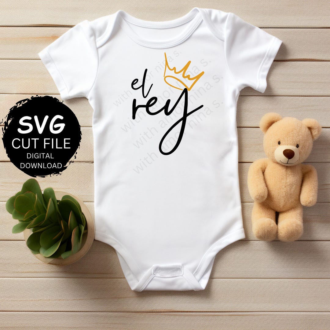 El Rey SVG for Baby Shirts Men's Shirts SVG En Espanol Spanish Svg Cute ...