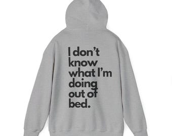 Sudadera unisex con capucha No sé qué hago fuera de la cama Gris, sudadera con capucha con frase divertida para mujer y hombre