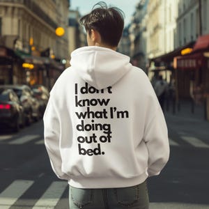 Unisex hooded sweatshirt I don&#39;t know what I&#39;m doing out of bed White/Beige/Blue, hoodie with funny slogan for men and women