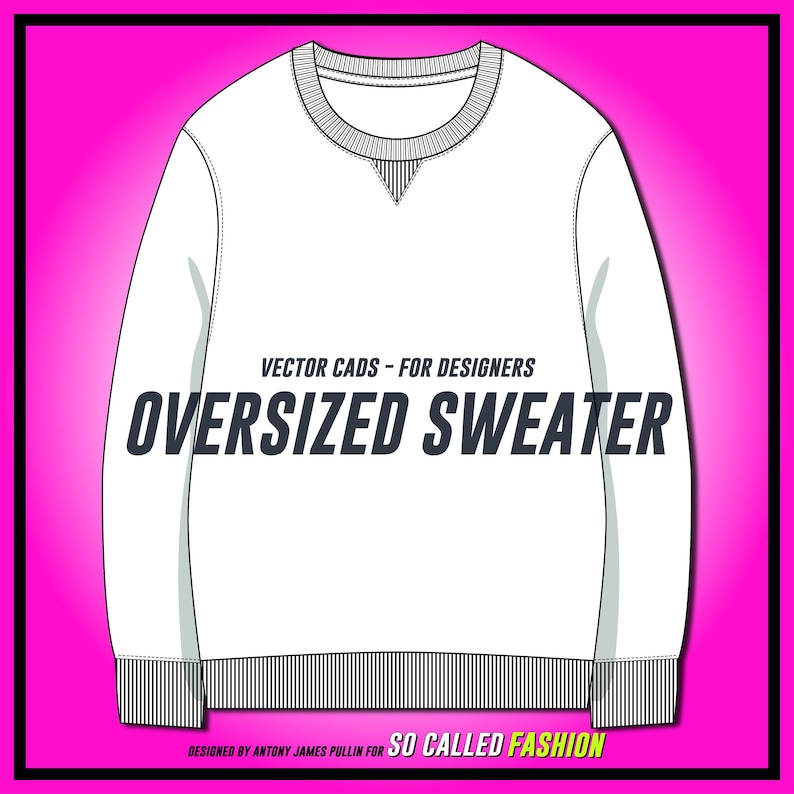 May include: A white oversized sweater with a crew neck and ribbed cuffs and hem. The text "VECTOR CADS - FOR DESIGNERS OVERSIZED SWEATER DESIGNED BY ANTONY JAMES PULLIN FOR SO CALLED FASHION" is printed on the front of the sweater.