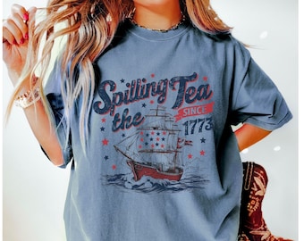 Retro Spilling The Tea Shirt Comfort Colors Boston Tea Party Shirt Retro 4th of July Graphic Tee Spilling The Tea Since 1773