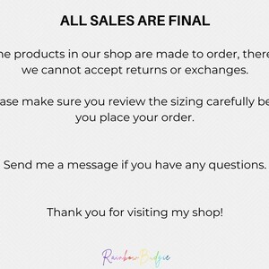 May include: A white background with black text reading "ALL SALES ARE FINAL." Further text clarifies that products are made to order, and returns/exchanges are not accepted. It advises reviewing sizing before ordering and to message with questions. The shop's logo is at the bottom.