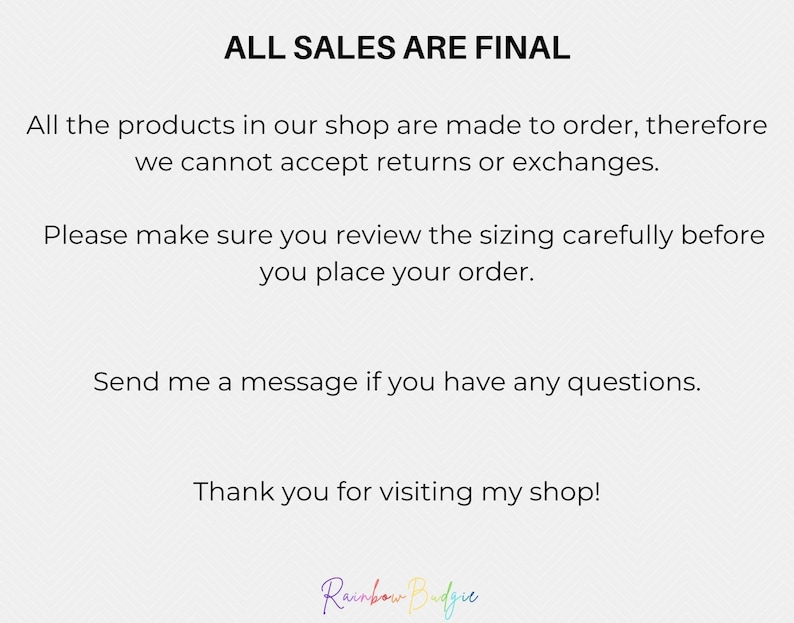 May include: A white background with black text reading "ALL SALES ARE FINAL." Further text clarifies that products are made to order, and returns/exchanges are not accepted. It advises reviewing sizing before ordering and to message with questions. The shop's logo is at the bottom.