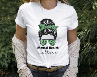 Mental Health Matters Shirt, Mental Health Awareness Month, Mentalhealth Shirt, Messy Bun Mental Health S, In May We Wear green