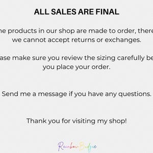 May include: White background with black text stating "ALL SALES ARE FINAL." Additional text explains products are made to order, and returns/exchanges are not accepted. It advises reviewing sizing before ordering and to message with questions. The shop's logo is at the bottom.