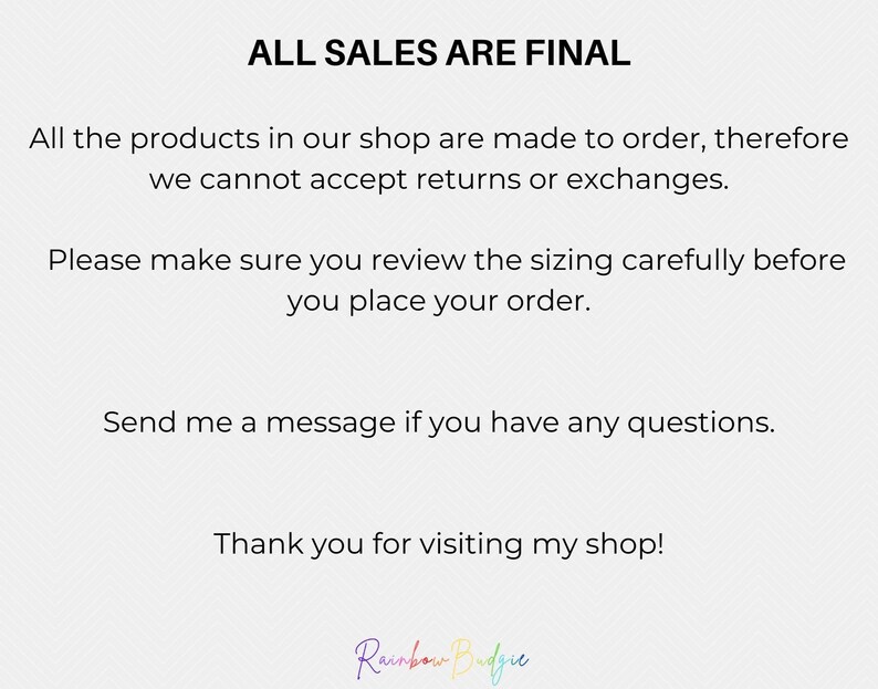 May include: White background with black text stating "ALL SALES ARE FINAL." Additional text explains products are made to order, and returns/exchanges are not accepted. It advises reviewing sizing before ordering and to message with questions. The shop's logo is at the bottom.