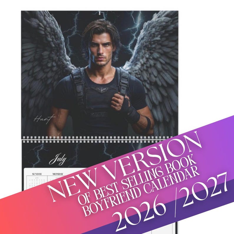 May include: A wall calendar for 2026 and 2027 featuring a dark-haired figure with large feathered wings against a lightning background. The text reads NEW VERSION OF BEST SELLING BOOK BOYFRIEND CALENDAR. The month of July is visible on the page.