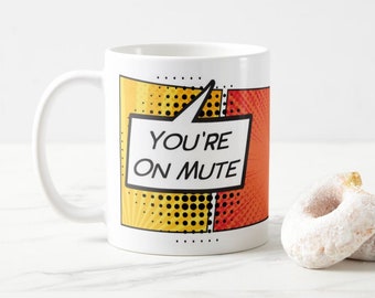 You're On Mute - Coffee Mug - Perfect for Zoom Calls!