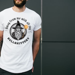 Away From Me With All Thy Bullshittery Wizard Unisex Softstyle T-Shirt