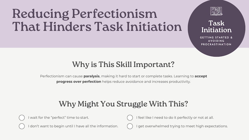 May include: A graphic with text about reducing perfectionism and task initiation. The title reads "Reducing Perfectionism That Hinders Task Initiation." A purple circle says "Task Initiation" with "Getting Started & Avoiding Procrastination" below. The text explains why this skill is important and why someone might struggle.