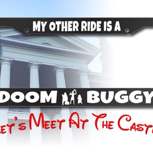 My Other Ride Is A Doom Buggy Disney Inspired License Plate Frame, Hitchhiking Ghosts, Haunted Mansion Inspired