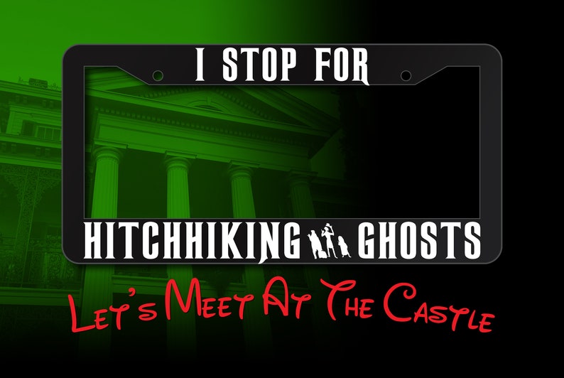 I Stop For Hitchhiking Ghosts Inspired License Plate Frame, Hitchhiker Haunted Mansion Inspired image 2