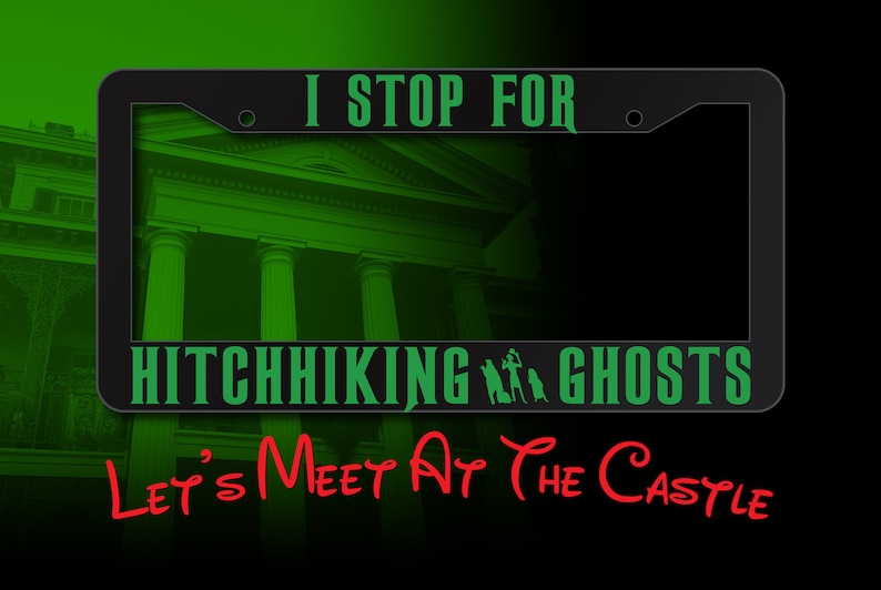 I Stop For Hitchhiking Ghosts Inspired License Plate Frame, Hitchhiker Haunted Mansion Inspired image 1