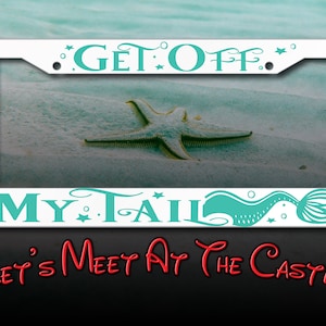 The Little Mermaid Inspired License Plate Frame, Get Off My Tail License Plate Frame