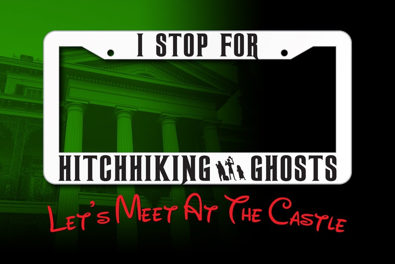 I Stop For Hitchhiking Ghosts Inspired License Plate Frame, Hitchhiker Haunted Mansion Inspired image 3