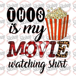 May include: Red and black plaid text that says "This is my movie watching shirt" with a red and white striped popcorn bucket with yellow popcorn on top and a leopard print design.
