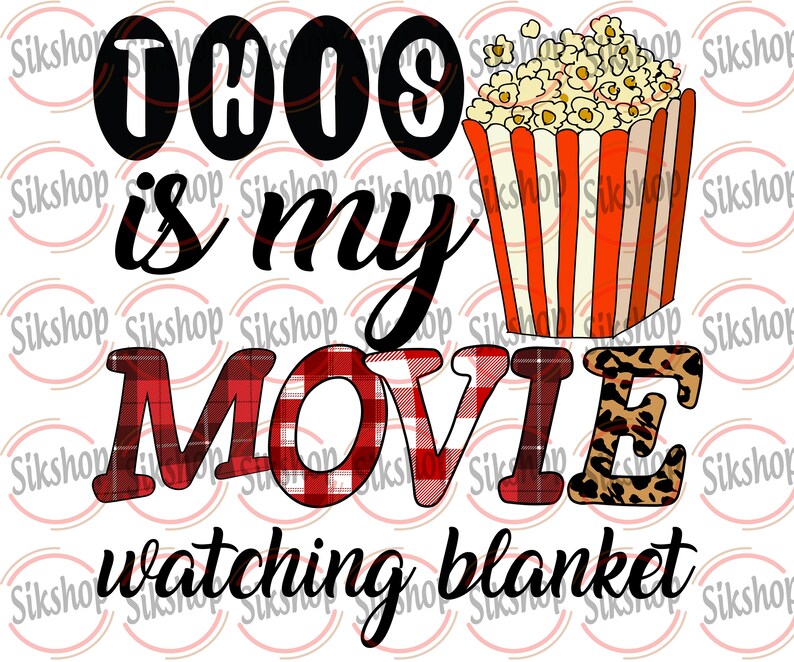 May include: A black and white graphic design with the text "This is my movie watching blanket" in a red and white plaid pattern. The word "movie" is in a leopard print pattern. A red and white striped popcorn bucket with popcorn is above the text.